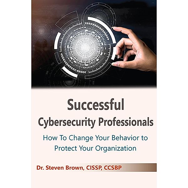Successful Cybersecurity Professionals / ISSN, Steven Brown