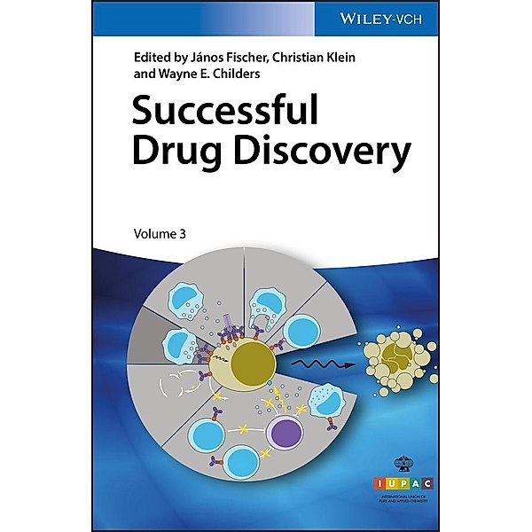 Successful Drug Discovery, Christian Klein, Wayne E. Childers, J nos Fischer