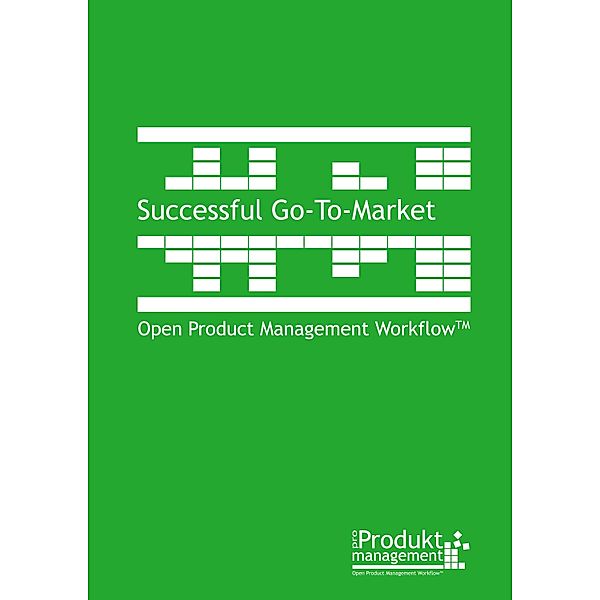 Successful Go-To-Market / Product Management according to Open Product Management Workflow Bd.3, Frank Lemser