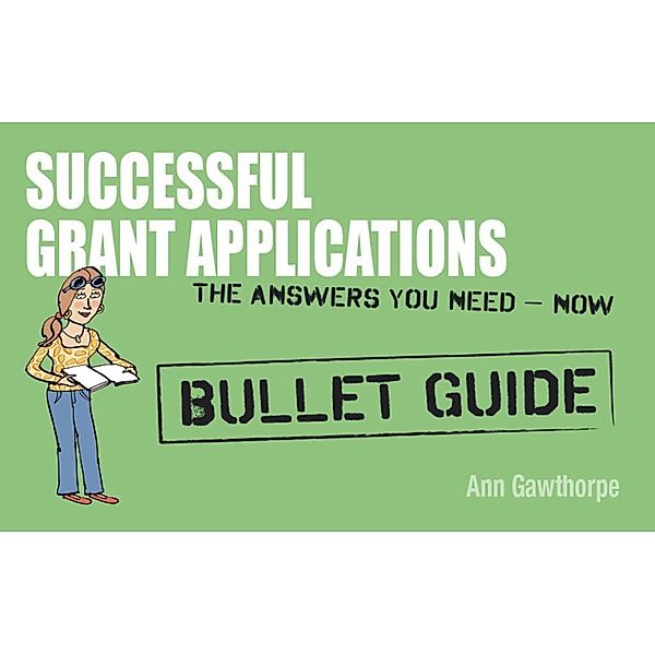 Successful Grant Applications: Bullet Guides, Ann Gawthorpe