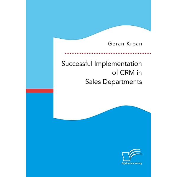 Successful Implementation of CRM in Sales Departments, Goran Krpan