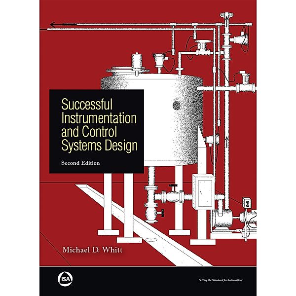 Successful Instrumentation and Control Systems Design, Second Edition, Michael D. Whitt