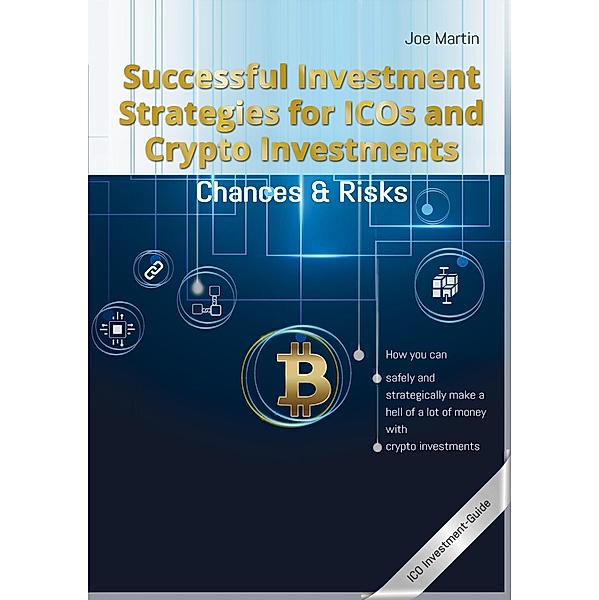 Successful Investment Strategies for ICOs and Crypto Investments, Joe Martin