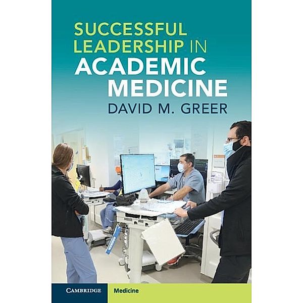 Successful Leadership in Academic Medicine, David M. Greer