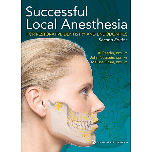 Successful Local Anesthesia for Restorative Dentistry and Endodontics, Al Reader, John Nusstein, Melissa Drum