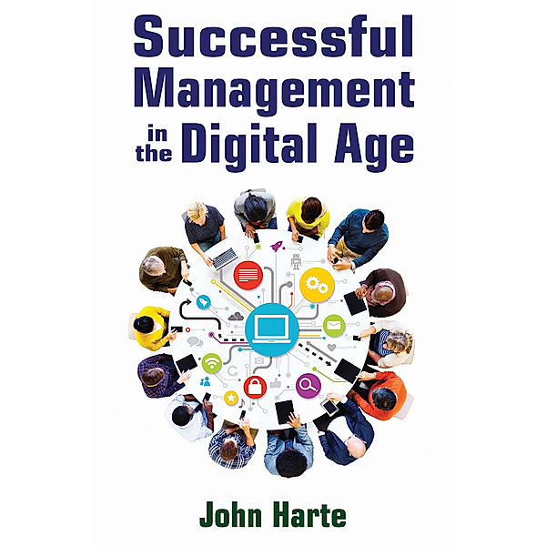 Successful Management in the Digital Age, John Harte