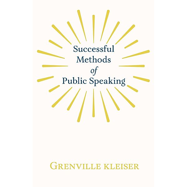 Successful Methods of Public Speaking, Grenville Kleiser