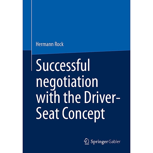 Successful negotiation with the Driver-Seat Concept, Hermann Rock