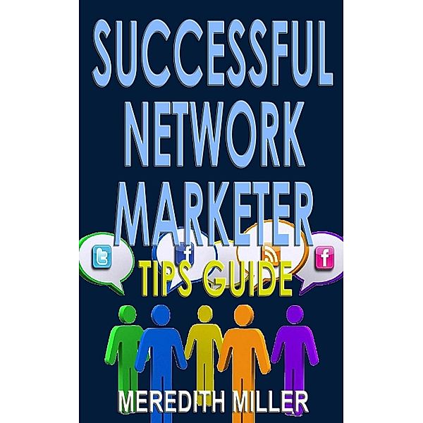 Successful Network Marketer Tips Guide, Meredith Miller