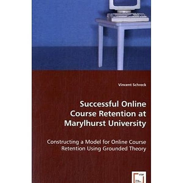 Successful Online Course Retention at Marylhurst University, Vincent Schreck