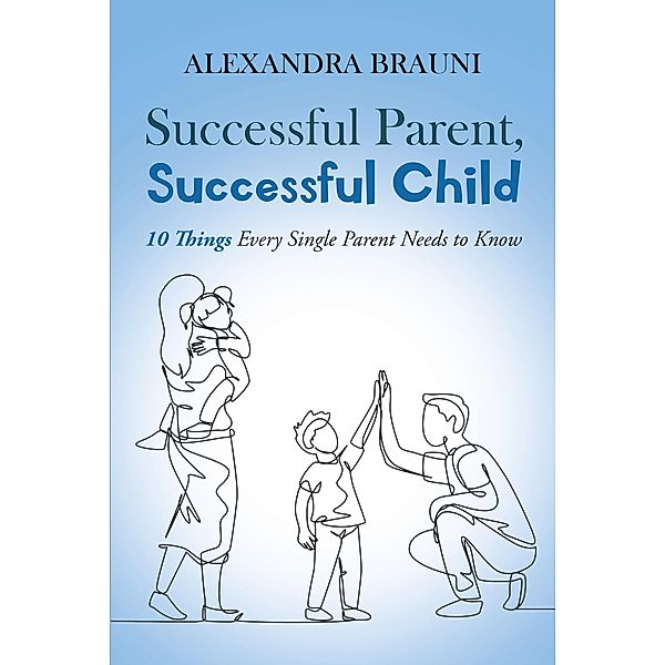 Successful Parent, Successful Child, Alexandra Brauni