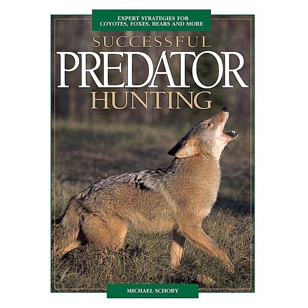 Successful Predator Hunting, Mike Schoby