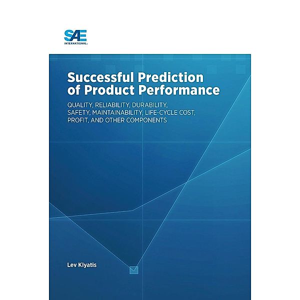 Successful Prediction of Product Performance / SAE International, Lev Klyatis