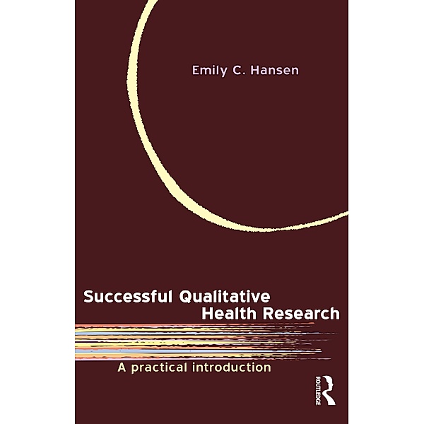 Successful Qualitative Health Research, Emily C Hansen
