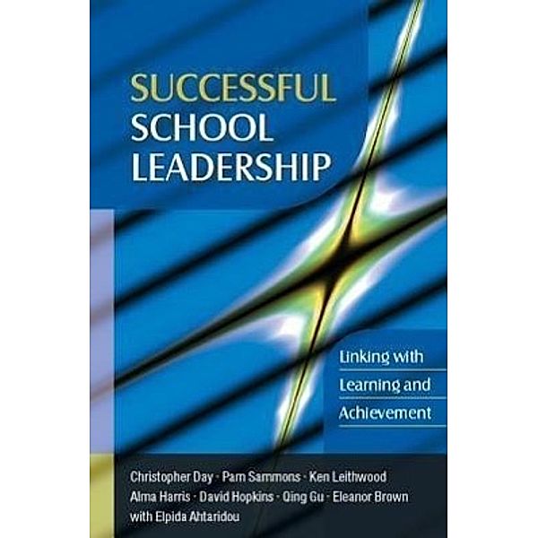 Successful School Leadership: Linking with Learning and Achievement, Christopher Day, Pam Sammons, Ken Leithwood