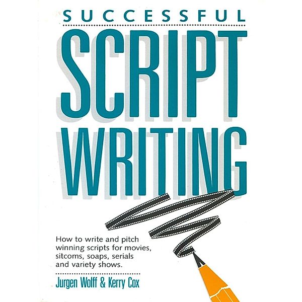 Successful Scriptwriting, Jurgen Wolff, Kerry Cox