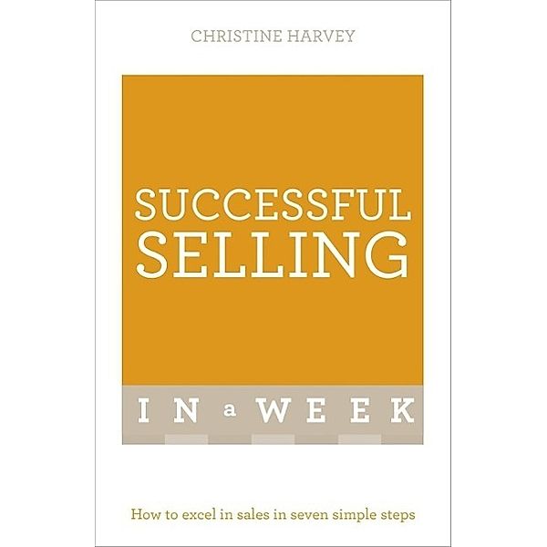 Successful Selling In A Week, Christine Harvey