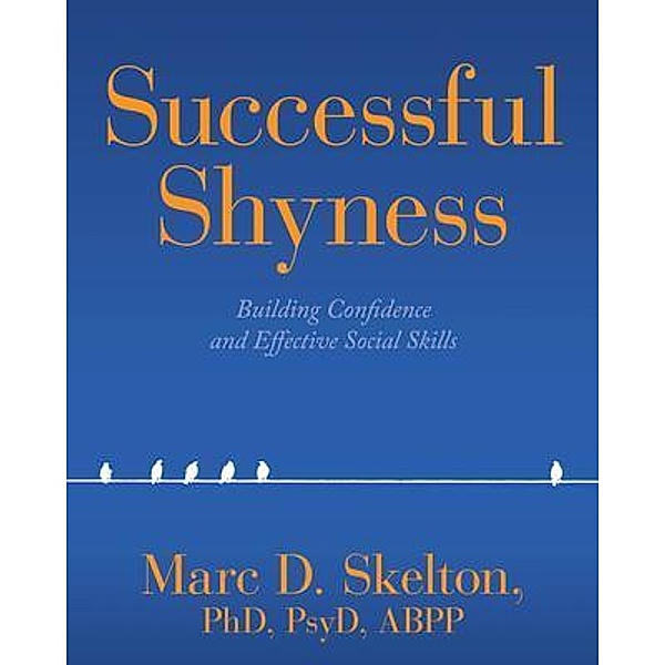 Successful Shyness, Marc D Skelton Ph. D.