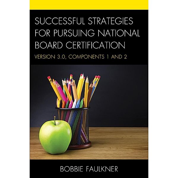 Successful Strategies for Pursuing National Board Certification / What Works!, Bobbie Faulkner