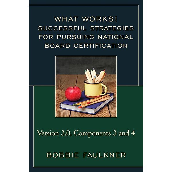 Successful Strategies for Pursuing National Board Certification / What Works!, Bobbie Faulkner