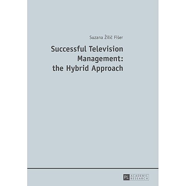 Successful Television Management: the Hybrid Approach, Zilic Fiser Suzana Zilic Fiser