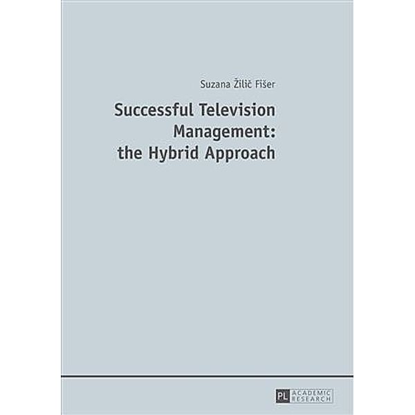 Successful Television Management: the Hybrid Approach, Suzana Zilic Fiser