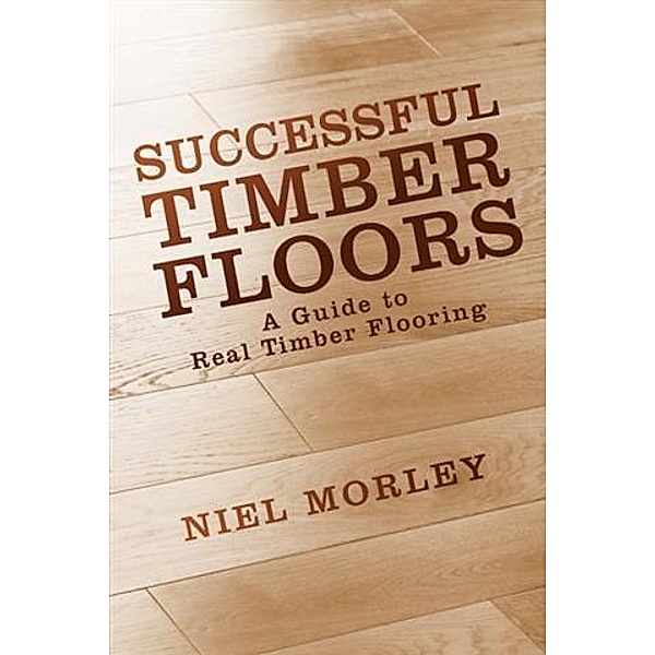 Successful Timber Floors, Niel Morley