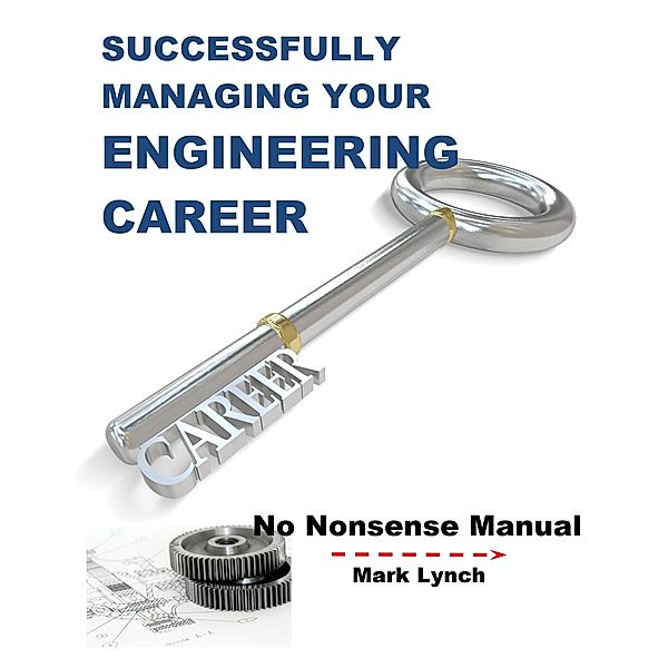 Successfully Managing Your Engineering Career (No Nonsence Manuals, #5) / No Nonsence Manuals, Mark Lynch