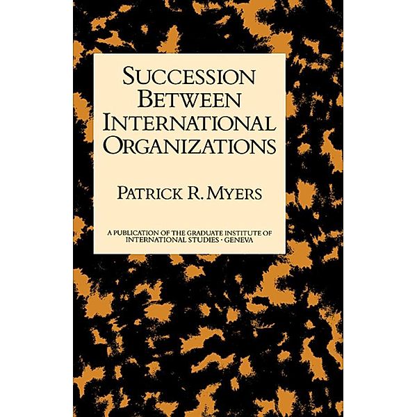 Succession Between International Organizations, Patrick R. Myers