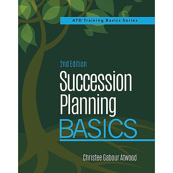 Succession Planning Basics, 2nd Edition, Christee Atwood