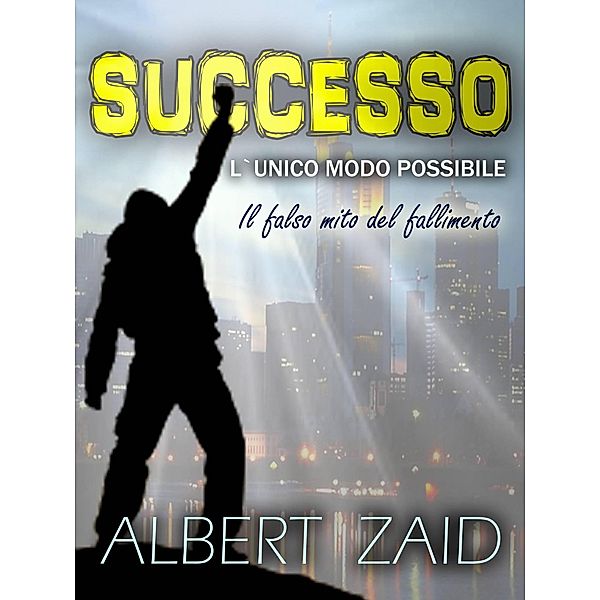 Successo. L`Unico Modo Possibile, Albert Zaid