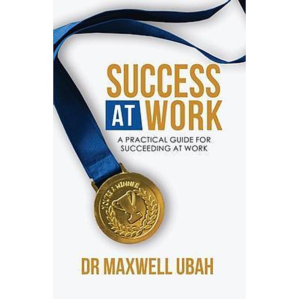 Success@Work / PageTurner Press and Media, Maxwell Ubah