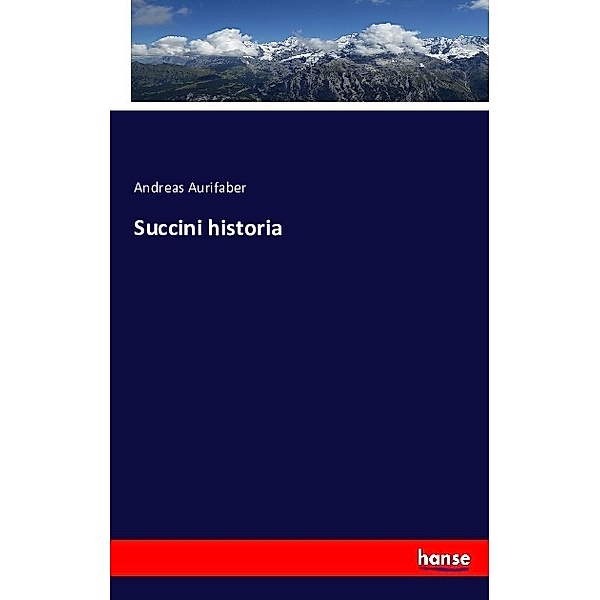 Succini historia, Andreas Aurifaber