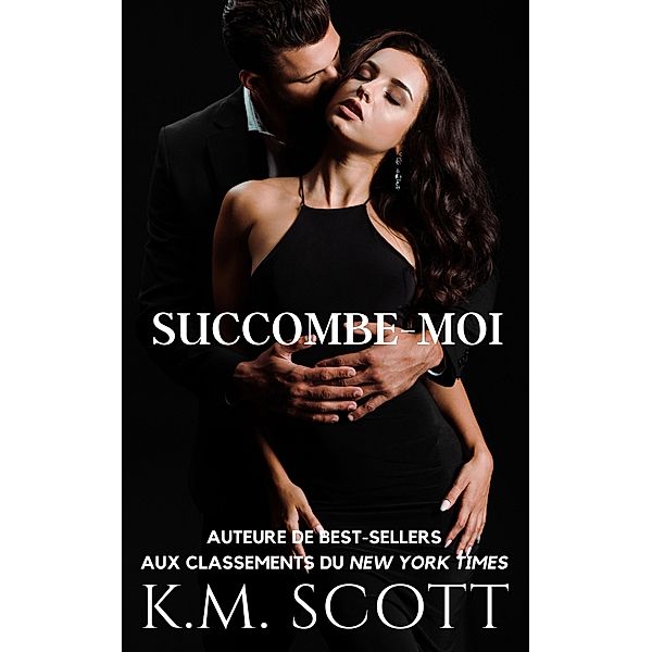 Succombe-Moi (Heart of Stone, #2) / Heart of Stone, K. M. Scott