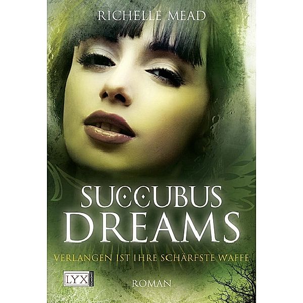 Succubus Dreams - Verlangen ist ihre schärfste Waffe / Georgina Kincaid Bd.3, Richelle Mead