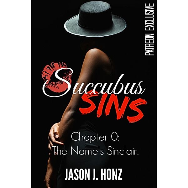 Succubus Sins: Succubus Sins Chapter 0: The Name's Sinclair, Jason J. Honz