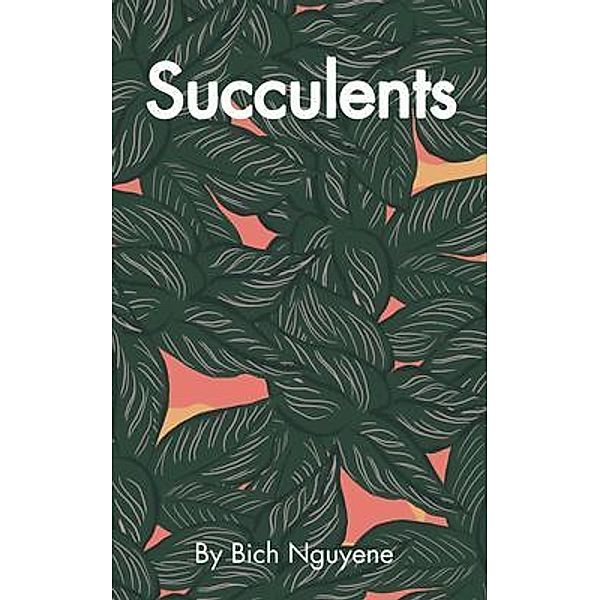 Succulents, Bich Nguyen