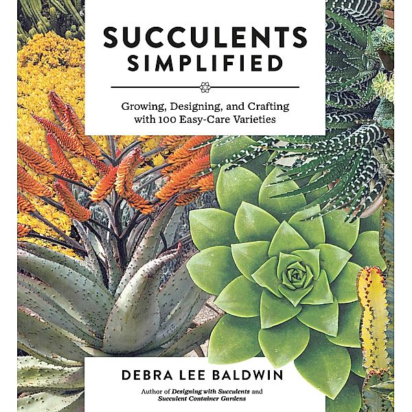 Succulents Simplified, Debra Lee Baldwin