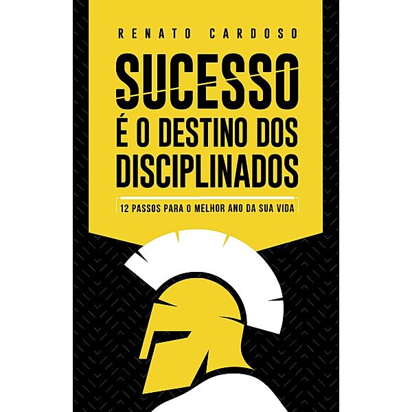 Sucesso é o Destino dos Disciplinados, Renato Cardoso