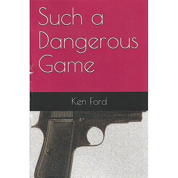 Such A Dangerous Game, Ken Ford