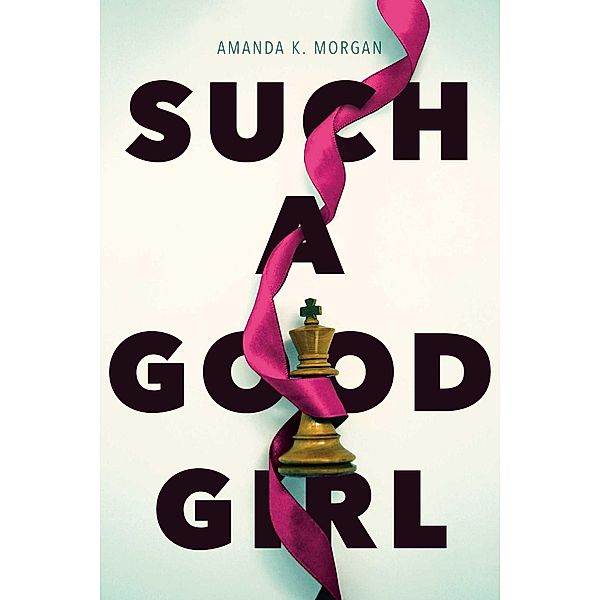 Such a Good Girl, Amanda K. Morgan