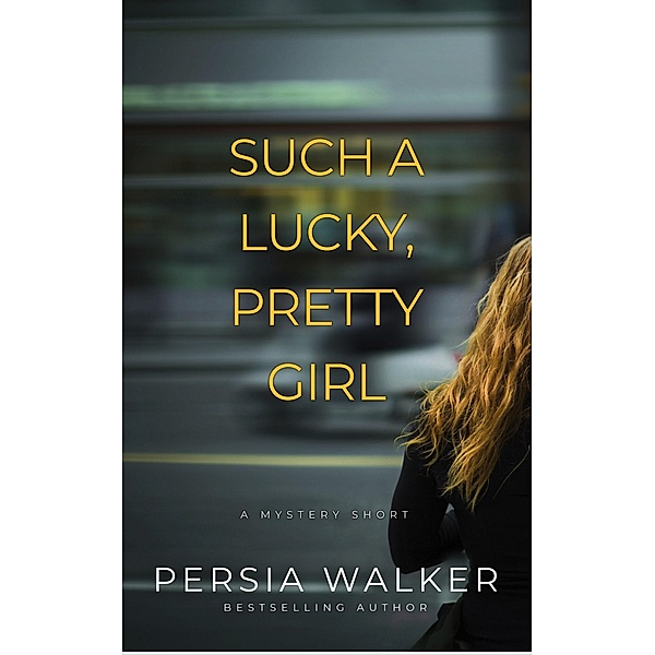 Such a Lucky, Pretty Girl, Persia Walker