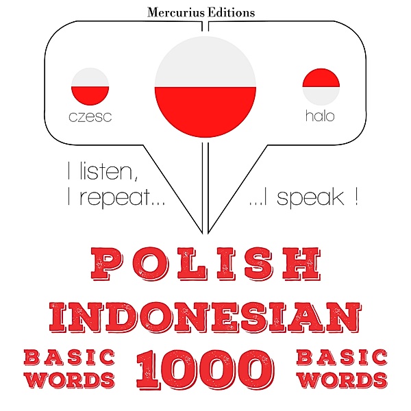 Słucham, powtarzam, mówię: kurs językowy - Polski - indonezyjski: 1000 podstawowych słów, JM Gardner