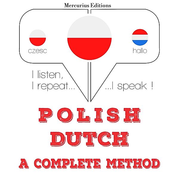 Słucham, powtarzam, mówię: kurs językowy - Polski - Holenderski: pełna metoda, JM Gardner