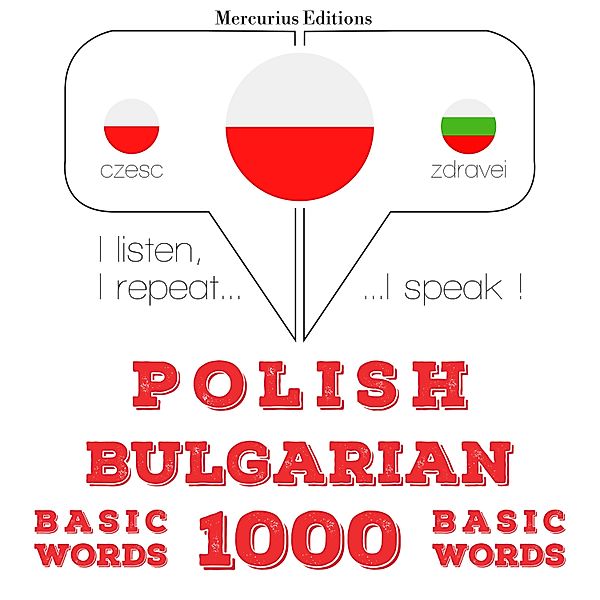 Słucham, powtarzam, mówię: kurs językowy - Polski - Bułgarski: 1000 podstawowych słów, JM Gardner