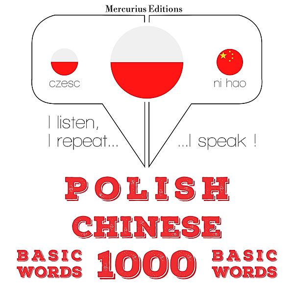 Słucham, powtarzam, mówię: kurs językowy - Polski - Chiński: 1000 podstawowych słów, JM Gardner