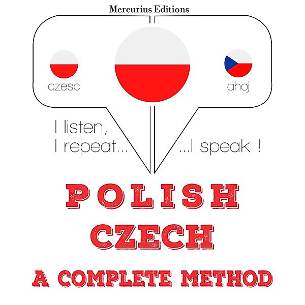Słucham, powtarzam, mówię: kurs językowy - Polski - Czech: kompletna metoda, JM Gardner