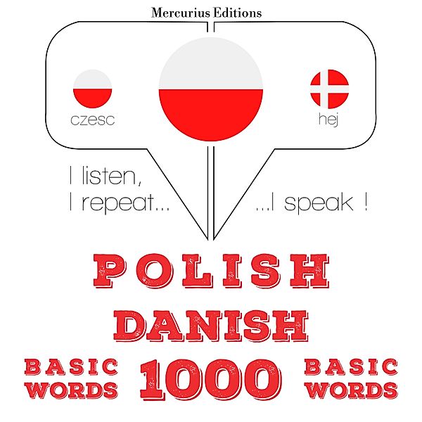 Słucham, powtarzam, mówię: kurs językowy - Polski - Duński: 1000 podstawowych słów, JM Gardner