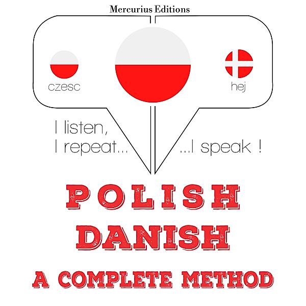 Słucham, powtarzam, mówię: kurs językowy - Polski - Duński: kompletna metoda, JM Gardner