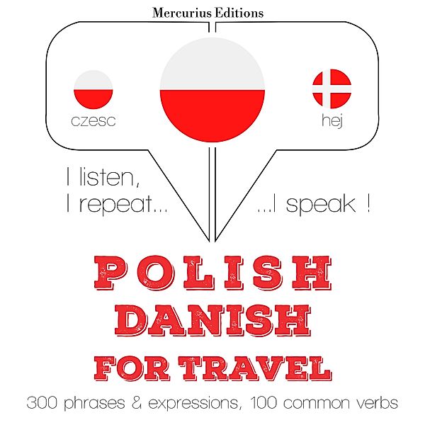 Słucham, powtarzam, mówię: kurs językowy - Polski - Duński: W przypadku podróży, JM Gardner